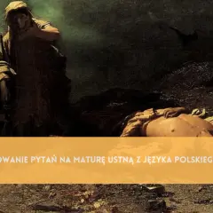 Tragizm w Antygonie: rozpacz kobiety nad ciałem zmarłego, przygotowanie do matury ustnej z polskiego 2023.