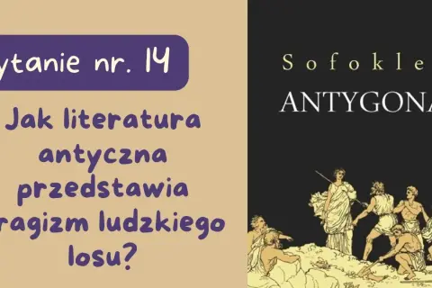 Jak literatura antyczna przedstawia tragizm ludzkiego losu w Antygonie