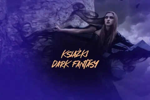 Co to jest literatura fantasy – definicja, cechy i najlepsze przykłady gatunku