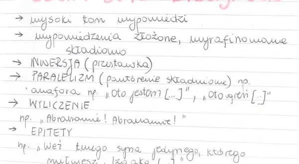 Zapisane cechy stylu biblijnego: wysoki ton, złożone wypowiedzenia, inwersja, paralelizmy, wyliczenia, epitety.