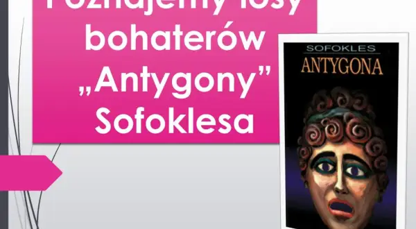 Poznajemy losy bohaterów „Antygony” Sofoklesa. Czy ta postać pojawia się w mitologii Parandowskiego?