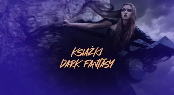 Co to jest literatura fantasy – definicja, cechy i najlepsze przykłady gatunku