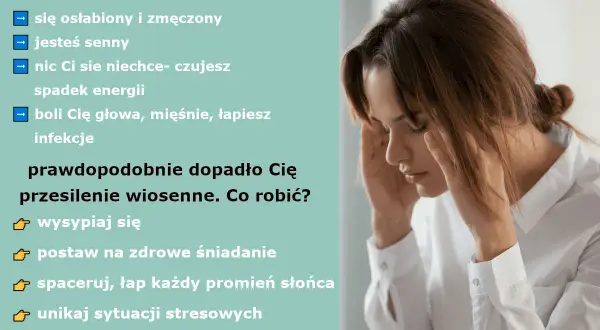 Nadchodzi wiosna, a Ty czujesz się osłabiony? Przedwiośnie to czas, gdy dopada przesilenie. Najważniejsze informacje: wysypiaj się, jedz zdrowo, spaceruj i uzupełniaj witaminy.