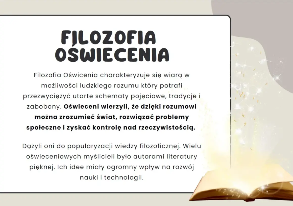 Filozofia Oświecenia: wiara w rozum, który przezwycięża zabobony. Oświeceni wierzyli, że rozumem można zrozumieć świat i rozwiązać problemy.